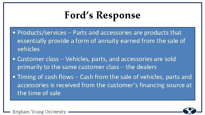 Ford’s Response • Products/services – Parts and accessories are products that essentially provide a