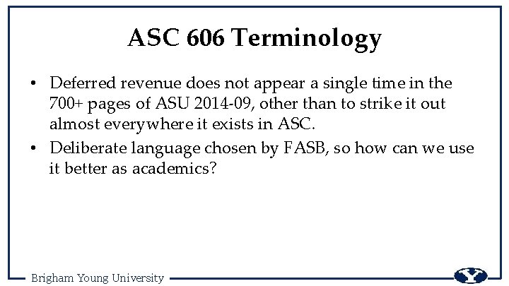 ASC 606 Terminology • Deferred revenue does not appear a single time in the