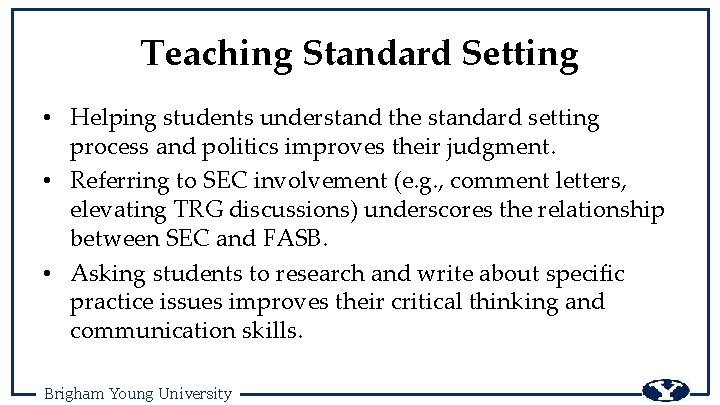 Teaching Standard Setting • Helping students understand the standard setting process and politics improves