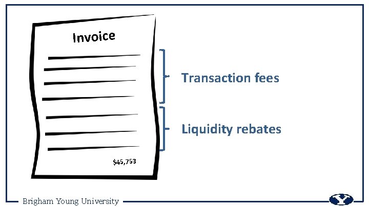 Invoice Transaction fees Liquidity rebates $45, 753 Brigham Young University 