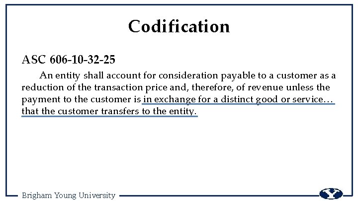 Codification ASC 606 -10 -32 -25 An entity shall account for consideration payable to