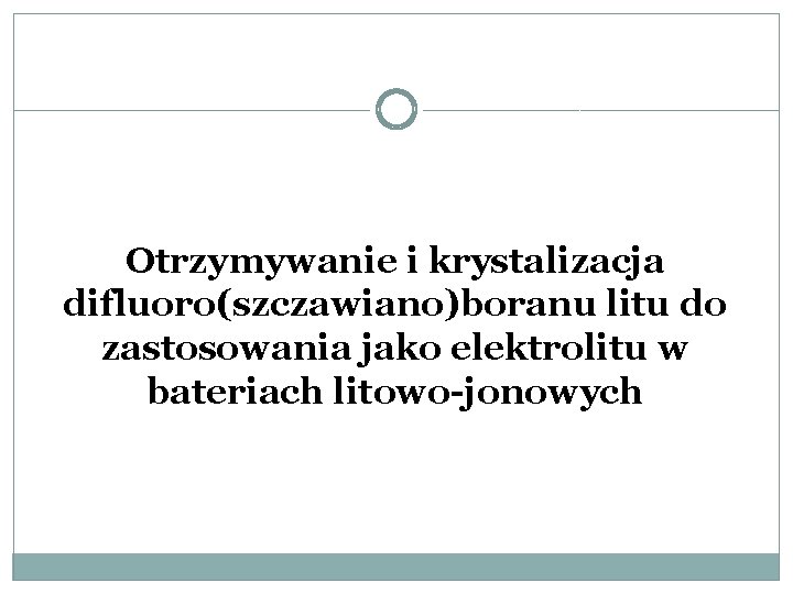 Otrzymywanie i krystalizacja difluoro(szczawiano)boranu litu do zastosowania jako elektrolitu w bateriach litowo-jonowych 