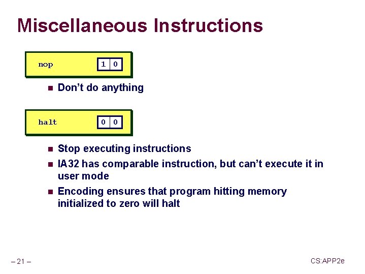 Miscellaneous Instructions nop n 1 0 Don’t do anything halt n n n –