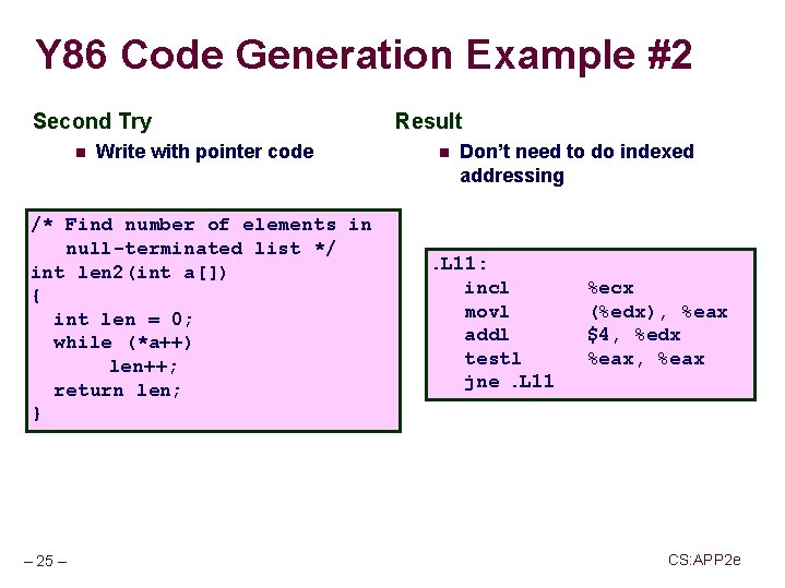 Y 86 Code Generation Example #2 Second Try n Write with pointer code /*