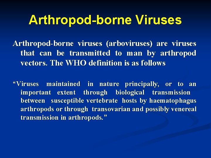 Arthropod-borne Viruses Arthropod-borne viruses (arboviruses) are viruses that can be transmitted to man by
