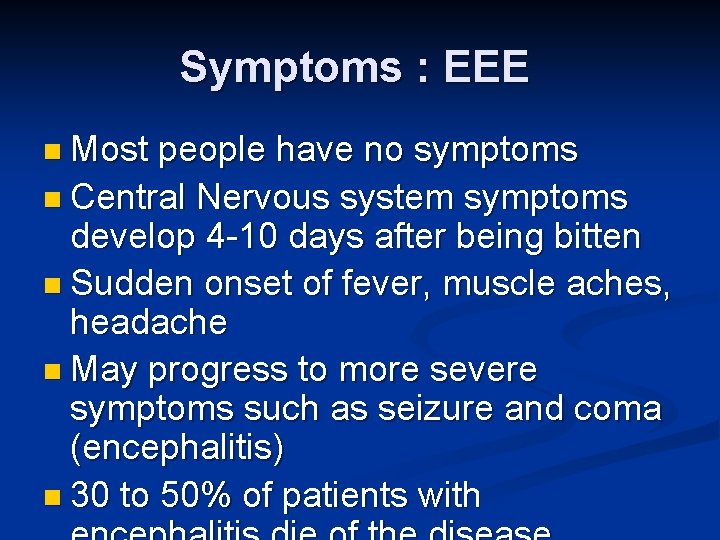 Symptoms : EEE n Most people have no symptoms n Central Nervous system symptoms