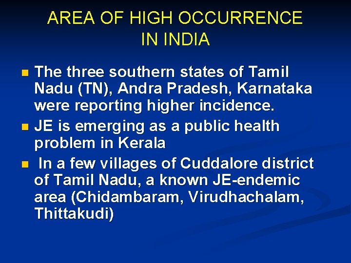 AREA OF HIGH OCCURRENCE IN INDIA The three southern states of Tamil Nadu (TN),