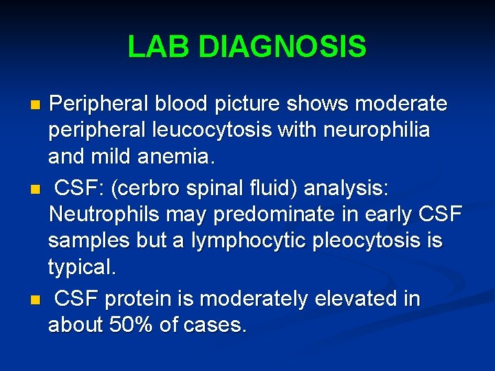 LAB DIAGNOSIS Peripheral blood picture shows moderate peripheral leucocytosis with neurophilia and mild anemia.