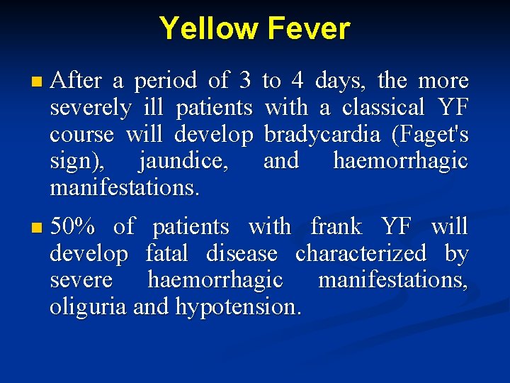 Yellow Fever n After a period of 3 to 4 days, the more severely