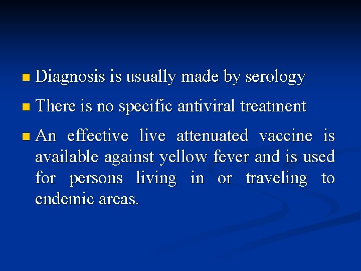 n Diagnosis is usually made by serology n There is no specific antiviral treatment