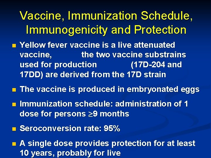 Vaccine, Immunization Schedule, Immunogenicity and Protection n Yellow fever vaccine is a live attenuated