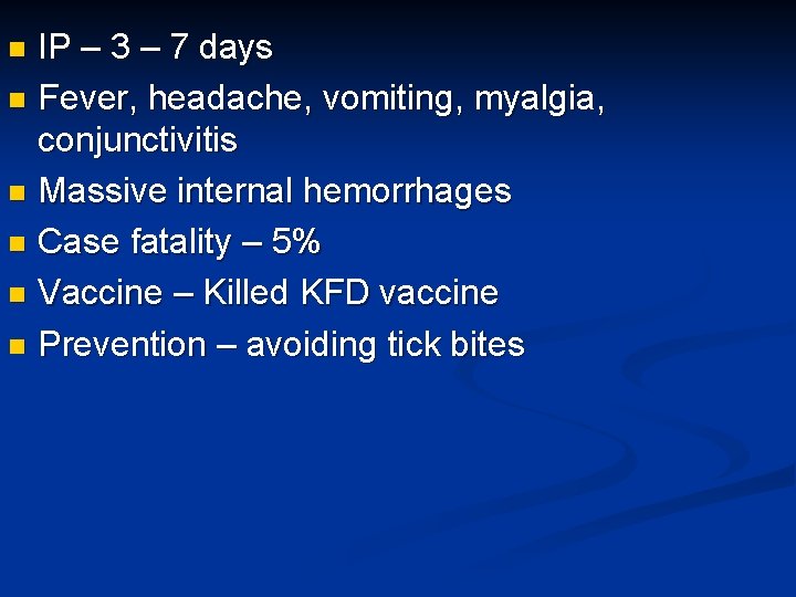 IP – 3 – 7 days n Fever, headache, vomiting, myalgia, conjunctivitis n Massive