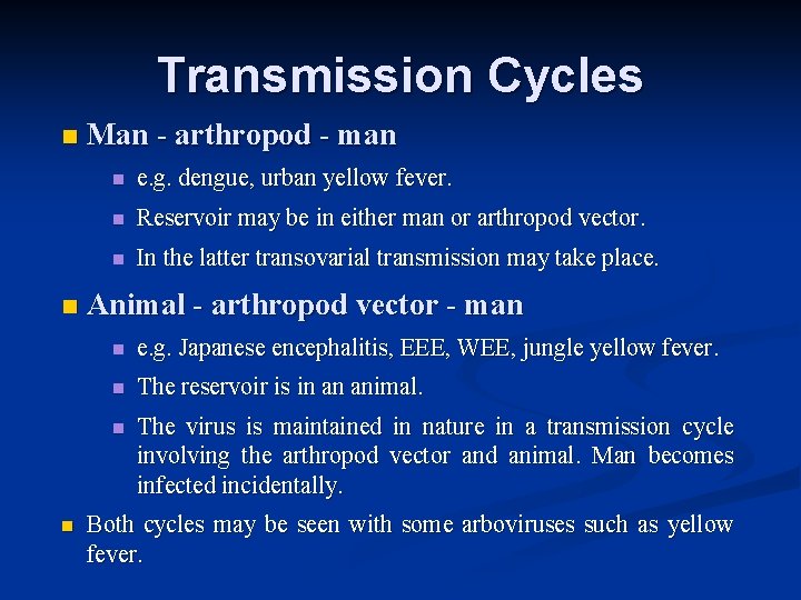 Transmission Cycles n n n Man - arthropod - man n e. g. dengue,