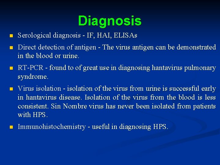 Diagnosis n Serological diagnosis - IF, HAI, ELISAs n Direct detection of antigen -
