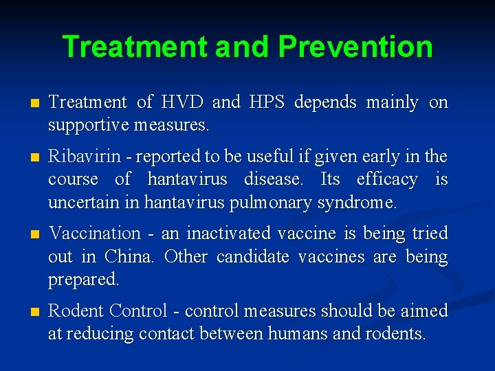 Treatment and Prevention n Treatment of HVD and HPS depends mainly on supportive measures.