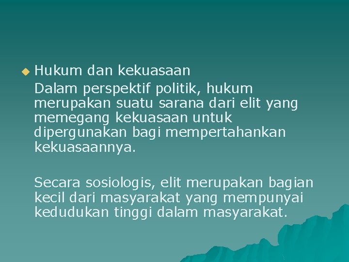 u Hukum dan kekuasaan Dalam perspektif politik, hukum merupakan suatu sarana dari elit yang