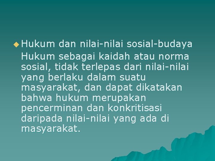 u Hukum dan nilai-nilai sosial-budaya Hukum sebagai kaidah atau norma sosial, tidak terlepas dari