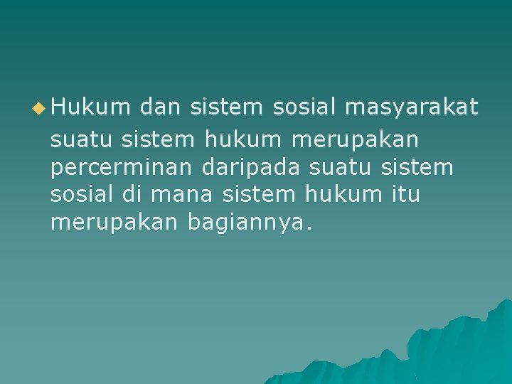 u Hukum dan sistem sosial masyarakat suatu sistem hukum merupakan percerminan daripada suatu sistem