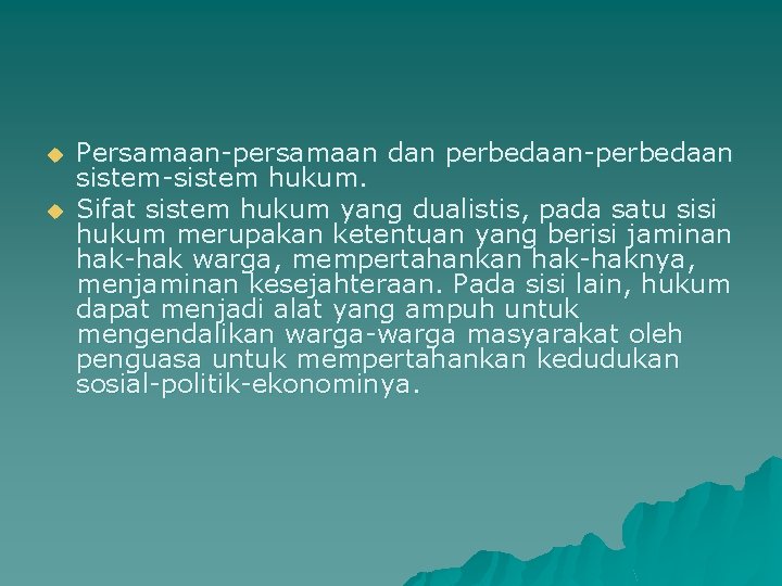 u u Persamaan-persamaan dan perbedaan-perbedaan sistem-sistem hukum. Sifat sistem hukum yang dualistis, pada satu