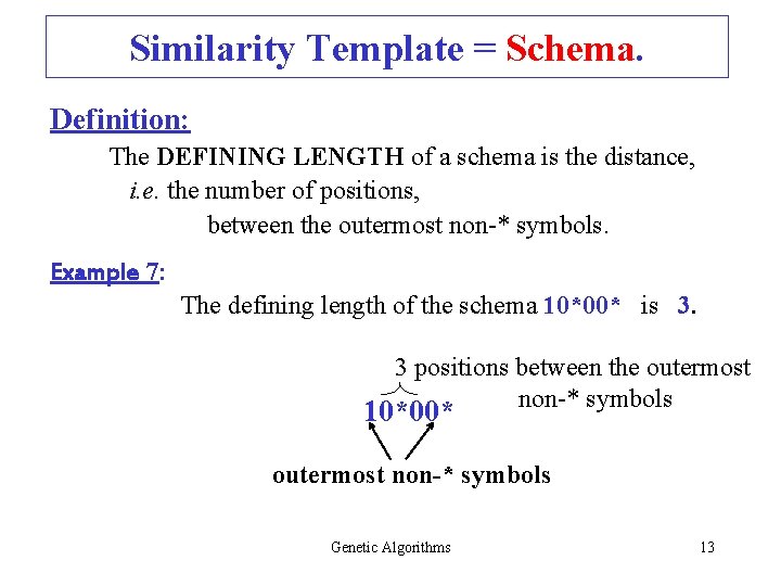 Similarity Template = Schema. Definition: The DEFINING LENGTH of a schema is the distance, Similarity Template = Schema. Definition: The DEFINING LENGTH of a schema is the distance,