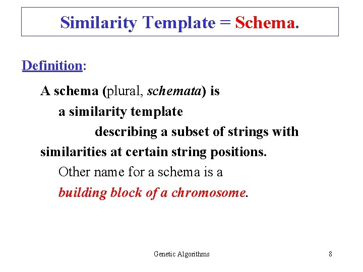 Similarity Template = Schema. Definition: A schema (plural, schemata) is a similarity template describing Similarity Template = Schema. Definition: A schema (plural, schemata) is a similarity template describing