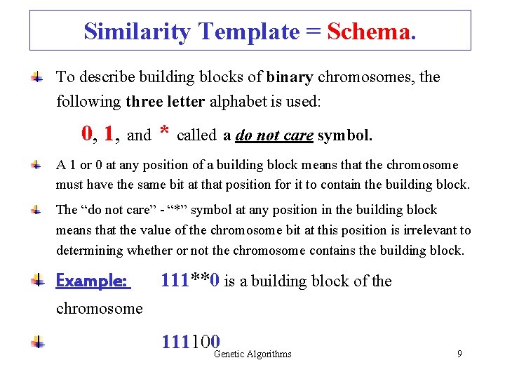 Similarity Template = Schema. To describe building blocks of binary chromosomes, the following three Similarity Template = Schema. To describe building blocks of binary chromosomes, the following three