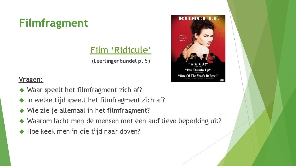 Filmfragment Film ‘Ridicule’ (Leerlingenbundel p. 5) Vragen: Waar speelt het filmfragment zich af? In