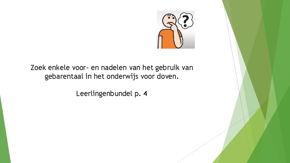 Zoek enkele voor- en nadelen van het gebruik van gebarentaal in het onderwijs voor