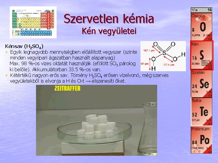 Szervetlen kémia Kén vegyületei Kénsav (H 2 SO 4) • Egyik legnagyobb mennyiségben előállított