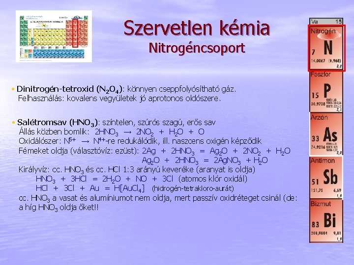 Szervetlen kémia Nitrogéncsoport • Dinitrogén-tetroxid (N 2 O 4): könnyen cseppfolyósítható gáz. Felhasználás: kovalens