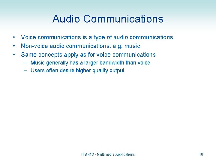 Audio Communications • Voice communications is a type of audio communications • Non-voice audio