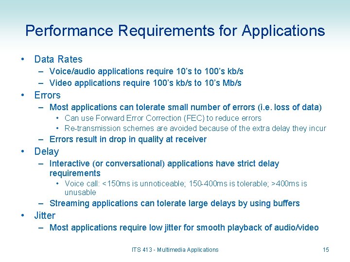 Performance Requirements for Applications • Data Rates – Voice/audio applications require 10’s to 100’s