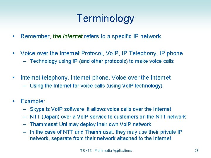 Terminology • Remember, the Internet refers to a specific IP network • Voice over