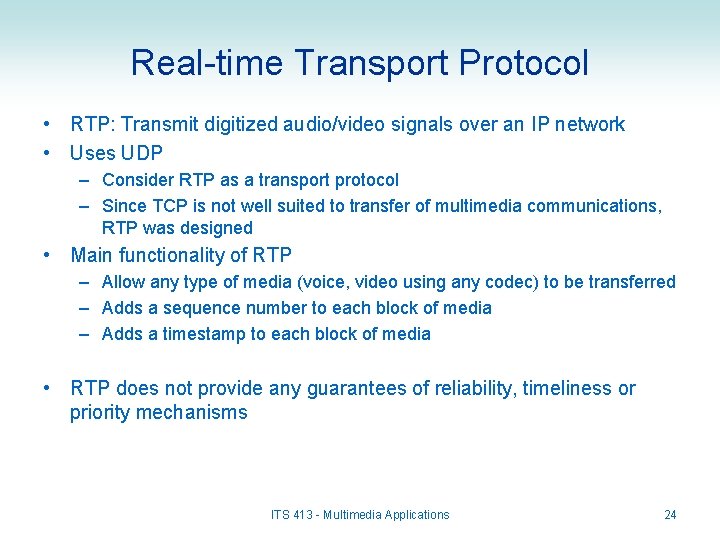 Real-time Transport Protocol • RTP: Transmit digitized audio/video signals over an IP network •