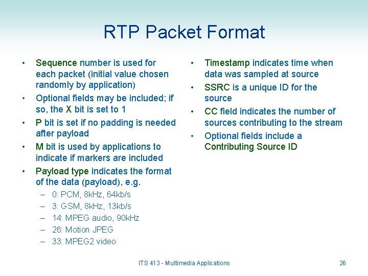 RTP Packet Format • • • Sequence number is used for each packet (initial