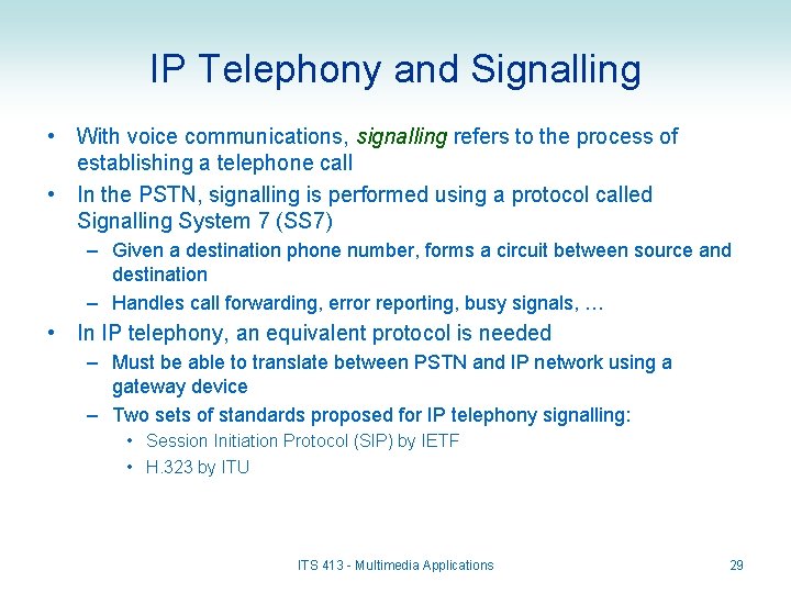 IP Telephony and Signalling • With voice communications, signalling refers to the process of