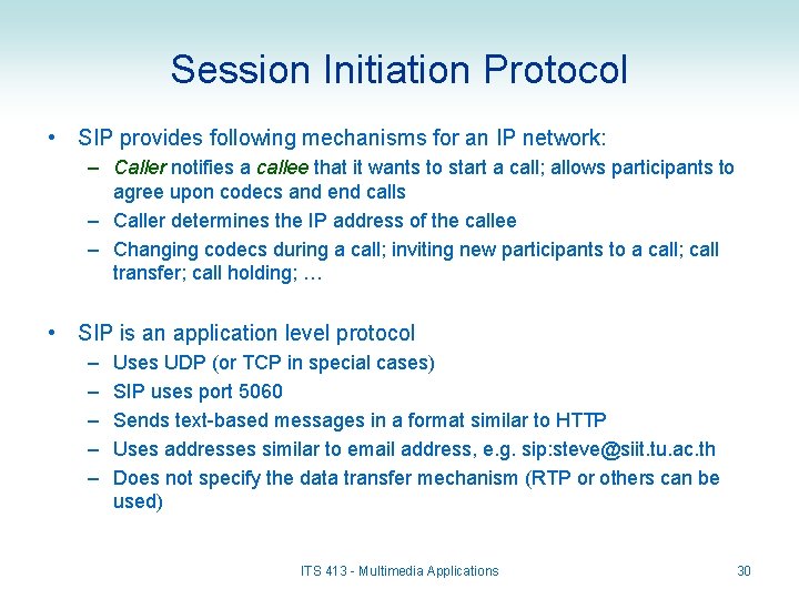 Session Initiation Protocol • SIP provides following mechanisms for an IP network: – Caller