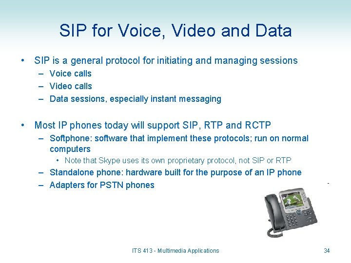 SIP for Voice, Video and Data • SIP is a general protocol for initiating