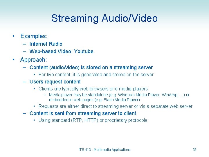 Streaming Audio/Video • Examples: – Internet Radio – Web-based Video: Youtube • Approach: –