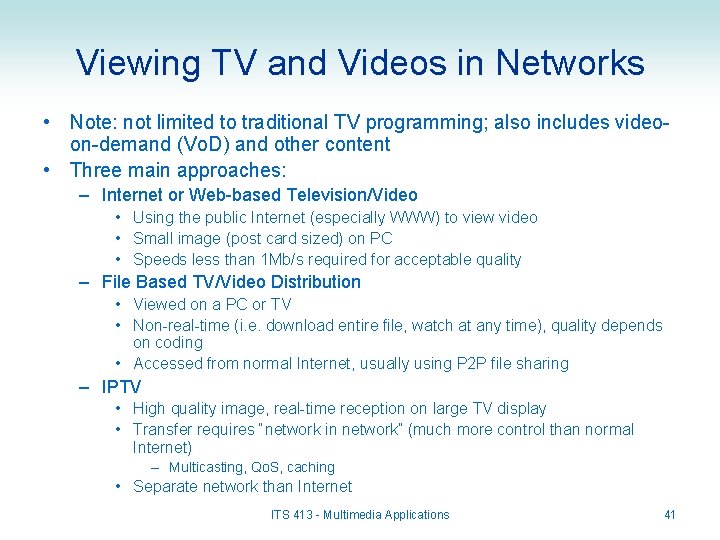 Viewing TV and Videos in Networks • Note: not limited to traditional TV programming;