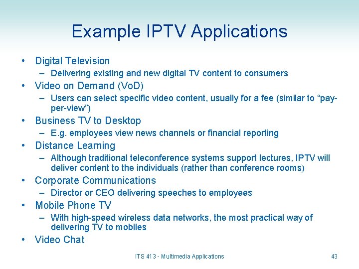 Example IPTV Applications • Digital Television – Delivering existing and new digital TV content