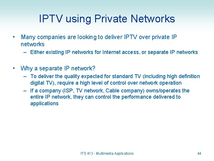 IPTV using Private Networks • Many companies are looking to deliver IPTV over private