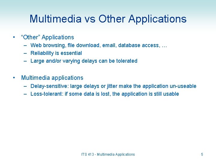 Multimedia vs Other Applications • “Other” Applications – Web browsing, file download, email, database