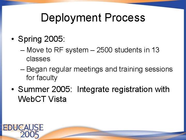 Deployment Process • Spring 2005: – Move to RF system – 2500 students in Deployment Process • Spring 2005: – Move to RF system – 2500 students in