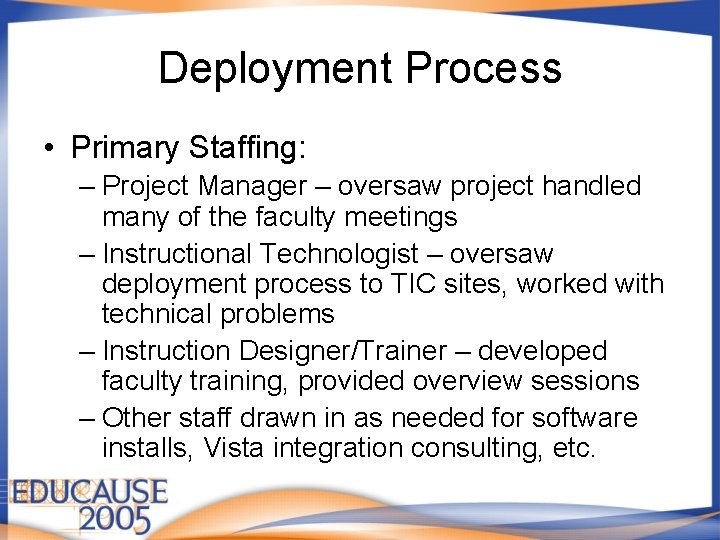 Deployment Process • Primary Staffing: – Project Manager – oversaw project handled many of Deployment Process • Primary Staffing: – Project Manager – oversaw project handled many of