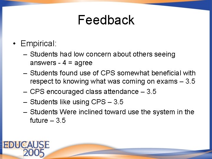 Feedback • Empirical: – Students had low concern about others seeing answers - 4 Feedback • Empirical: – Students had low concern about others seeing answers - 4