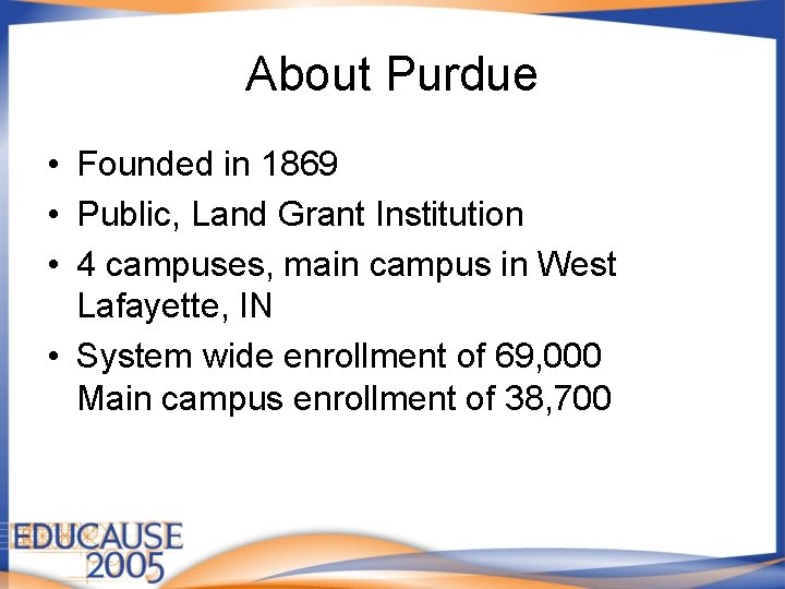 About Purdue • Founded in 1869 • Public, Land Grant Institution • 4 campuses, About Purdue • Founded in 1869 • Public, Land Grant Institution • 4 campuses,