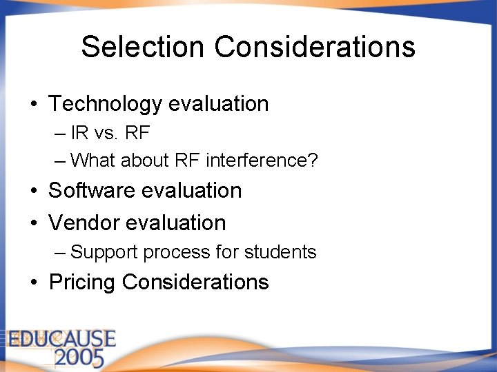 Selection Considerations • Technology evaluation – IR vs. RF – What about RF interference? Selection Considerations • Technology evaluation – IR vs. RF – What about RF interference?