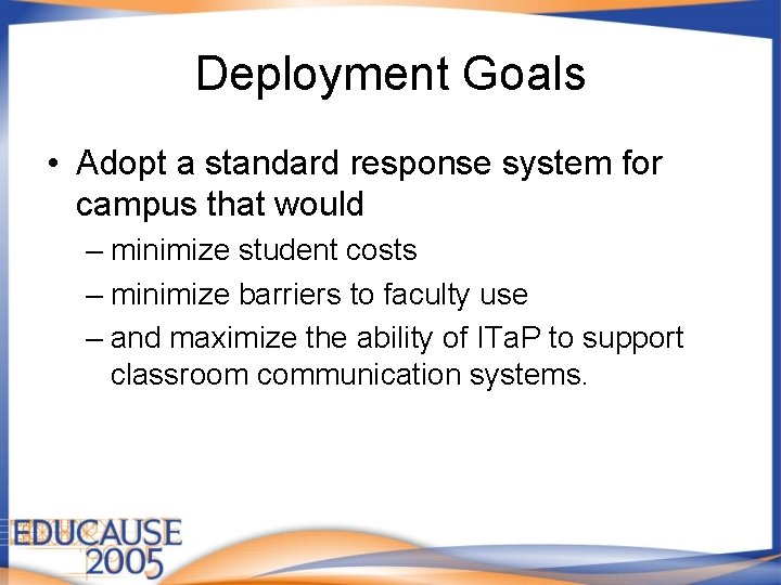 Deployment Goals • Adopt a standard response system for campus that would – minimize Deployment Goals • Adopt a standard response system for campus that would – minimize