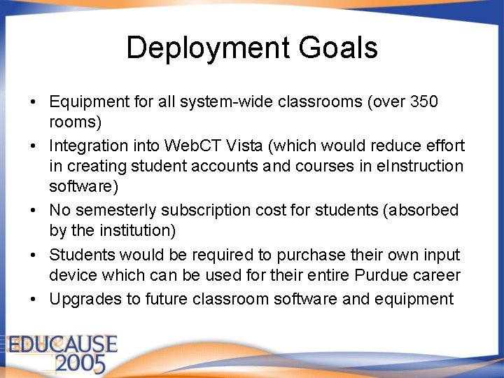 Deployment Goals • Equipment for all system-wide classrooms (over 350 rooms) • Integration into Deployment Goals • Equipment for all system-wide classrooms (over 350 rooms) • Integration into